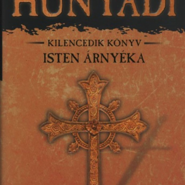 Isten árnyéka - Hunyadi kilencedik könyv