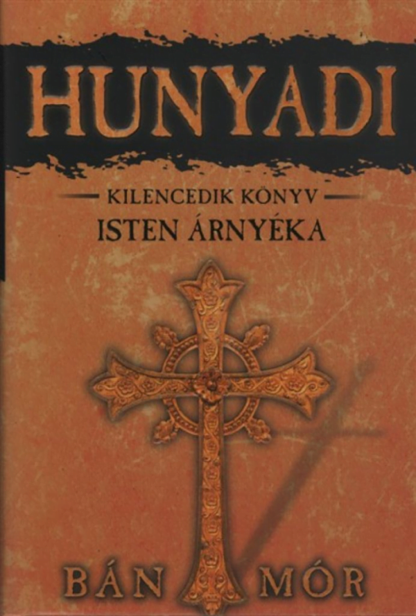 Isten árnyéka - Hunyadi kilencedik könyv