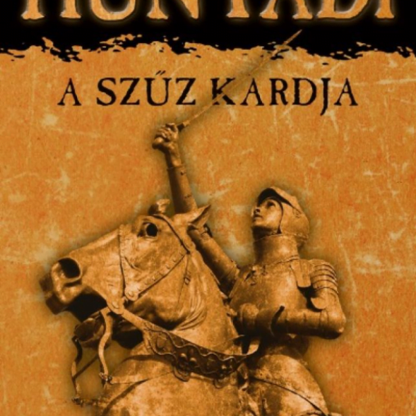 Hunyadi - A szűz kardja