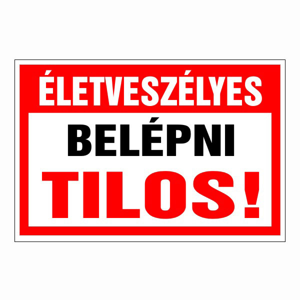 Életveszélyes belépni tilos! 30x20cm / 3 mm Műanyaglemez