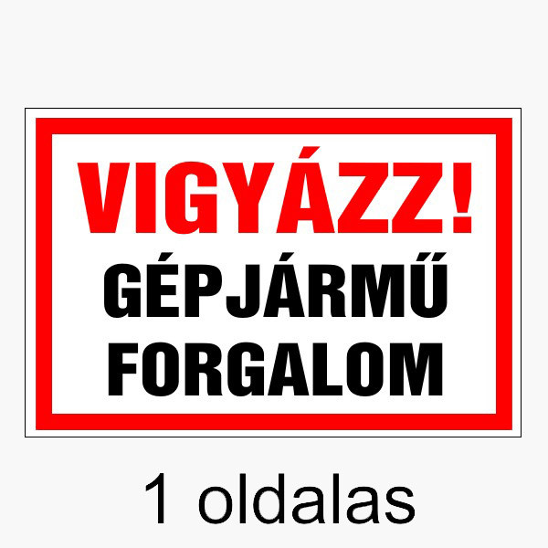 Vigyázz! gépjármű forgalom (1 oldalas) 20x30cm / 3 mm Műanyaglemez