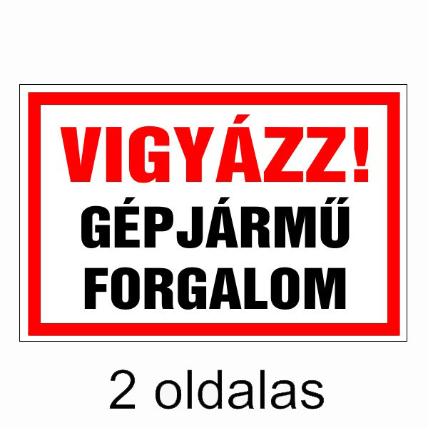 Vigyázz! gépjármű forgalom (2 oldalas) 30x20cm / 3 mm Műanyaglemez