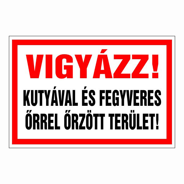 Vigyázz! kutyával és fegyveres őrrel őrzött terület! 20x30cm / 3 mm Műanyaglemez