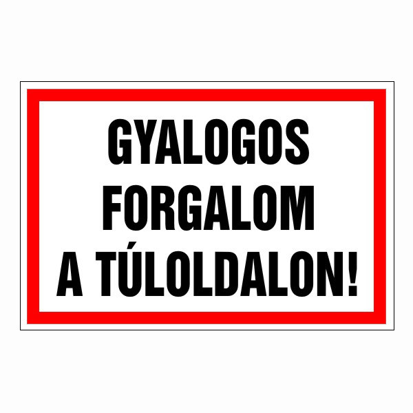 Gyalogos forgalom a túloldalon! 30x20cm / 3 mm Műanyaglemez