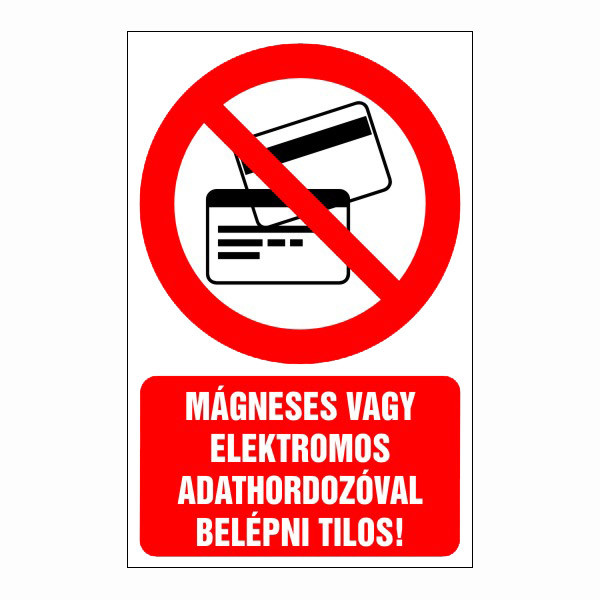 Mágneses vagy elektronikus adathordozóval belépni tilos! 16x25cm / 3 mm Műanyaglemez