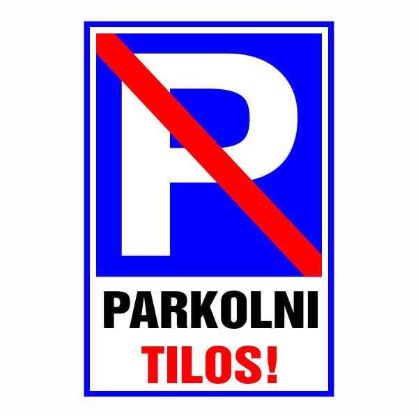 Parkolni tilos! 20x30cm / 3 mm Műanyaglemez