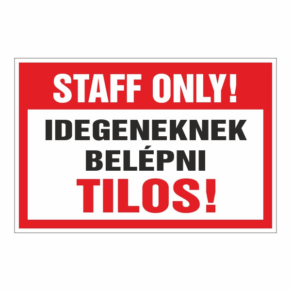 Staff only! idegeneknek belépni tilos! 20x30cm / 3 mm Műanyaglemez