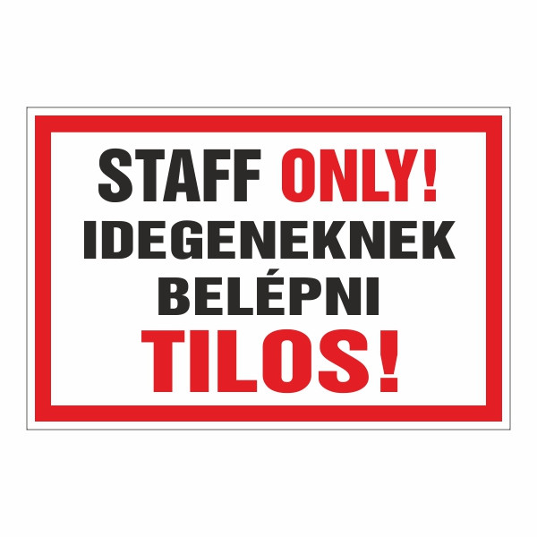 Staff only! idegeneknek belépni tilos! 20x30cm / 3 mm Műanyaglemez