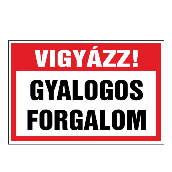 Vigyázz! gyalogos forgalom 20x30cm / 3 mm Műanyaglemez