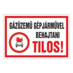 Gázüzemű gépjárművel behajtani tilos! 20x30cm / 3 mm Műanyaglemez