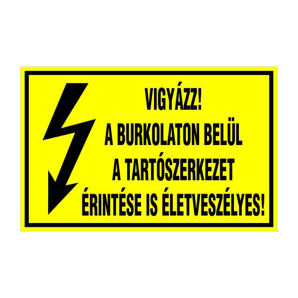 Vigyázz! a burkolaton belül a tartószerkezet érintése is életveszélyes!16x10cm / Öntapadós vinil