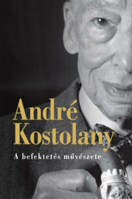 A befektetés művészete André Kostolany