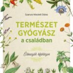 Szarvas Nikolett Diána: Édesanyák kézikönyve_Természetgyógyász a családban