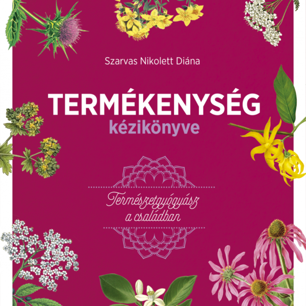 Szarvas Nikolett Diána: Termékenység kézikönyve_Természetgyógyász a családban - RSKB-9789635096619